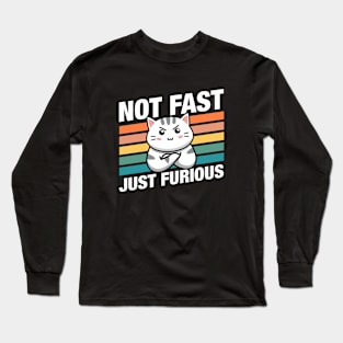 Funny Cat Not Fast Just Furious Long Sleeve T-Shirt